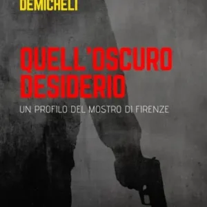Authentic Quell'oscuro desiderio: Un profilo del mostro di Firenze