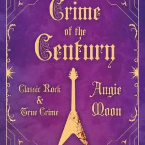 Deal Crime of the Century: Classic Rock and True Crime