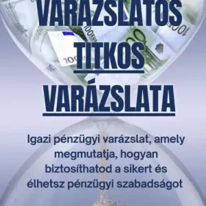 A pénz varázslatos titkos varázslata: Igazi pénzügyi varázslat, amely megmutatja, hogyan biztosíthatod a sikert és élhetsz pénzügyi szabadságot . Mega Sale