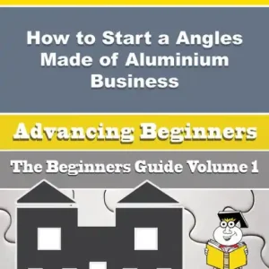 Cheap How to Start a Angles Made of Aluminium Business (Beginners Guide)