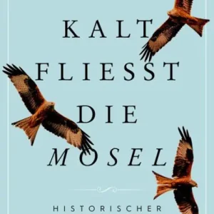 Kalt fließt die Mosel: Historischer Kriminalroman Professional Grade