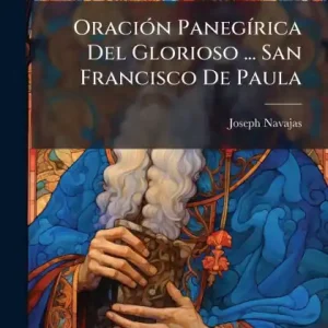 Handmade Oraciï¿½3n Panegï¿½-rica Del Glorioso ... San Francisco De Paula
