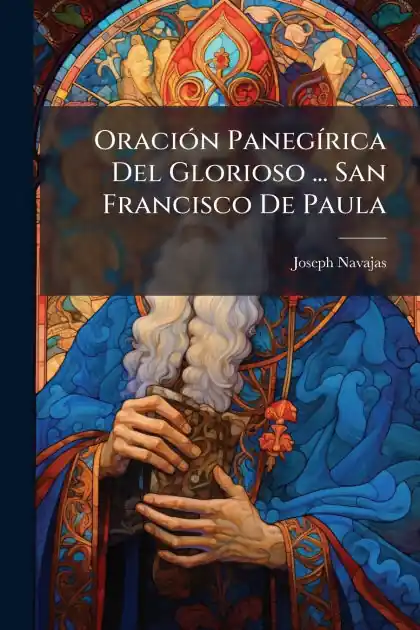 Handmade Oraci�3n Paneg�-rica Del Glorioso ... San Francisco De Paula