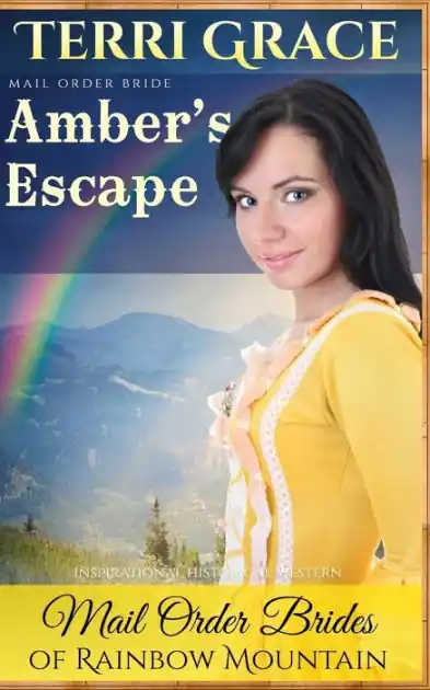 Mail Order Bride: Amber's Escape: Inspirational Historical Western Certified