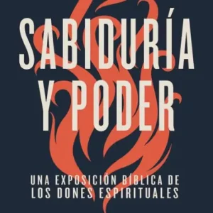 Latest Sabiduría y poder: Una exposición bíblica de los dones espirituales