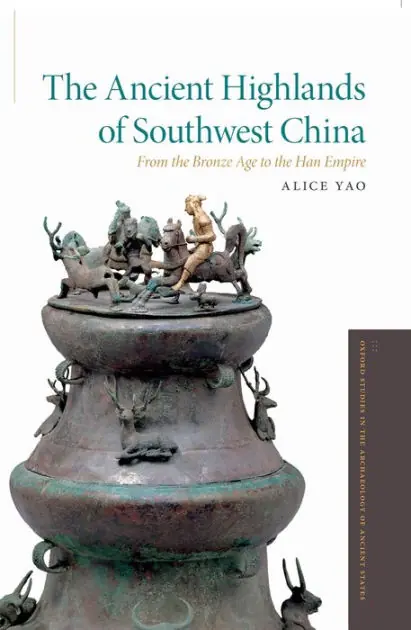The Ancient Highlands of Southwest China: From the Bronze Age to the Han Empire Holiday Sale