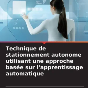 Best Seller Technique de stationnement autonome utilisant une approche basÃ¯Â¿Â½e sur l'apprentissage automatique