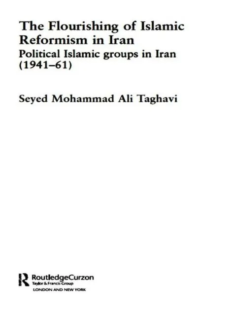 The Flourishing of Islamic Reformism in Iran: Political Islamic Groups in Iran (1941-61) Holiday Sale