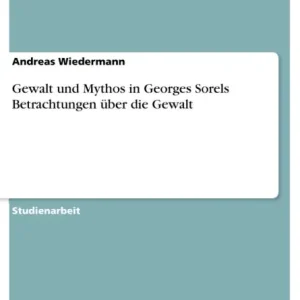 Brand New Gewalt und Mythos in Georges Sorels Betrachtungen über die Gewalt