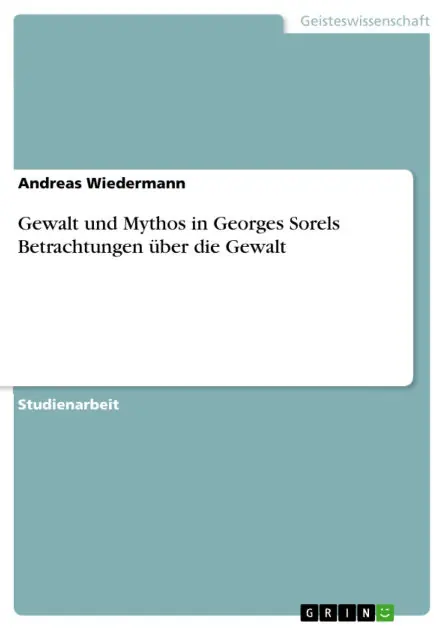 Brand New Gewalt und Mythos in Georges Sorels Betrachtungen über die Gewalt