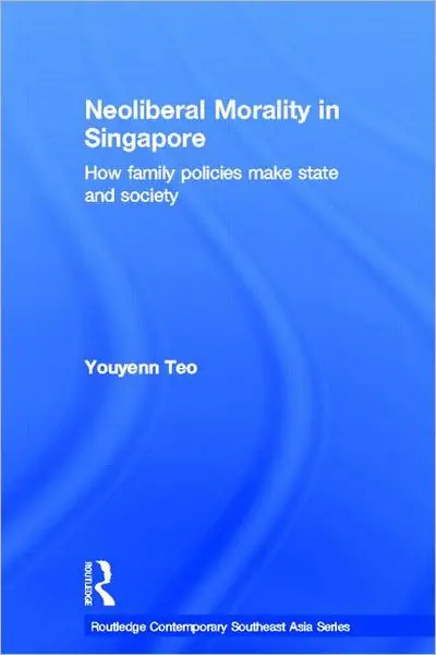 Neoliberal Morality in Singapore: How family policies make state and society Free Returns