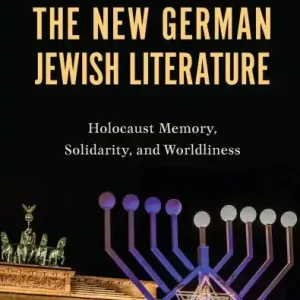 The New German Jewish Literature: Holocaust Memory, Solidarity, and Worldliness Budget