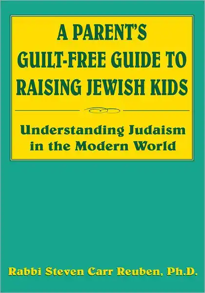 Mega Sale A Parent's Guilt-Free Guide to Raising Jewish Kids: Understanding Judaism in the Modern World