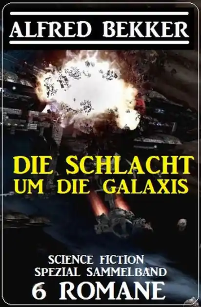Certified Die Schlacht um die Galaxis: Science Fiction Spezial Sammelband 6 Romane
