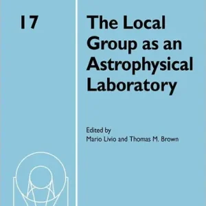 The Local Group as an Astrophysical Laboratory: Proceedings of the Space Telescope Science Institute Symposium, held in Baltimore, Maryland May 5-8, 2003 Time-Limited