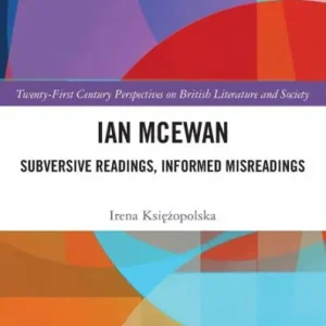 Ian McEwan: Subversive Readings, Informed Misreadings Worldwide Shipping