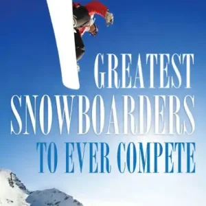Grab Now Greatest Snowboarders to Ever Compete: Top 100