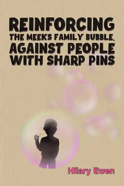 Reinforcing the Meeks Family Bubble, Against People with Sharp Pins Affordable