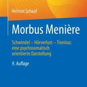 Morbus Meniï¿½re: Schwindel - Hï¿½rverlust - Tinnitus - Eine psychosomatisch orientierte Darstellung Don’t Miss Out