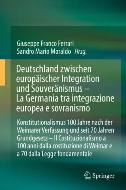 Markdown Deutschland zwischen europ�ischer Integration und Souver�nismus - La Germania tra integrazione europea e sovranismo: Konstitutionalismus 100 Jahre nach der Weimarer Verfassung und seit 70 Jahren Grundgesetz - Il Costituzionalismo a 100 anni dalla cost