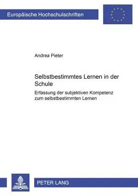 Worldwide Shipping Selbstbestimmtes Lernen in der Schule: Erfassung der subjektiven Kompetenz zum selbstbestimmten Lernen