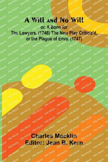 Professional Grade A Will and No Will; or, A Bone for the Lawyers. (1746) The New Play Criticiz'd, or the Plague of Envy. (1747)