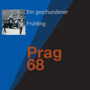 Ein geschundener Frühling: Prag 1968 Markdown