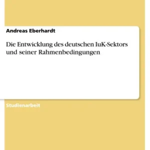 Luxury Die Entwicklung des deutschen IuK-Sektors und seiner Rahmenbedingungen