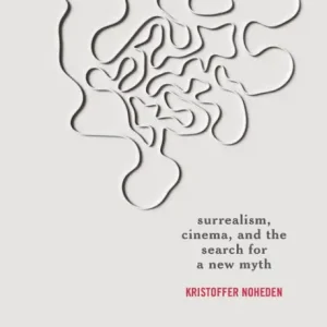 Reduced Price Surrealism, Cinema, and the Search for a New Myth