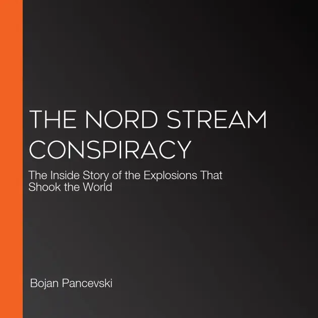 The Nord Stream Conspiracy: The Inside Story of the Explosions That Shook the World Save Now