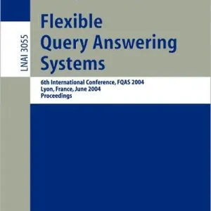 Flexible Query Answering Systems: 6th International Conference, FQAS 2004, Lyon, France, June 24-26, 2004, Proceedings Buy Online