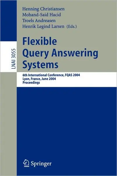 Flexible Query Answering Systems: 6th International Conference, FQAS 2004, Lyon, France, June 24-26, 2004, Proceedings Buy Online
