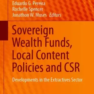 Cheap Sovereign Wealth Funds, Local Content Policies and CSR: Developments in the Extractives Sector