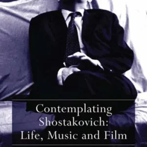 Contemplating Shostakovich: Life, Music and Film Price Cut