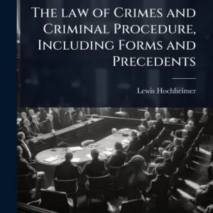 Final Sale The law of Crimes and Criminal Procedure, Including Forms and Precedents