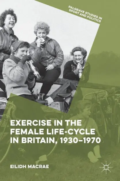 Exercise in the Female Life-Cycle in Britain, 1930-1970 Best Price