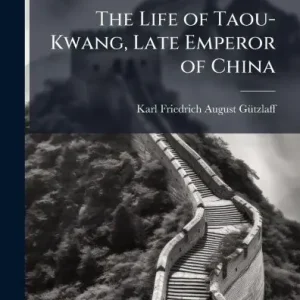 The Life of Taou-Kwang, Late Emperor of China Price Drop
