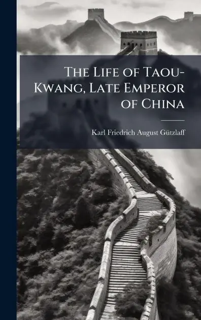 The Life of Taou-Kwang, Late Emperor of China Price Drop