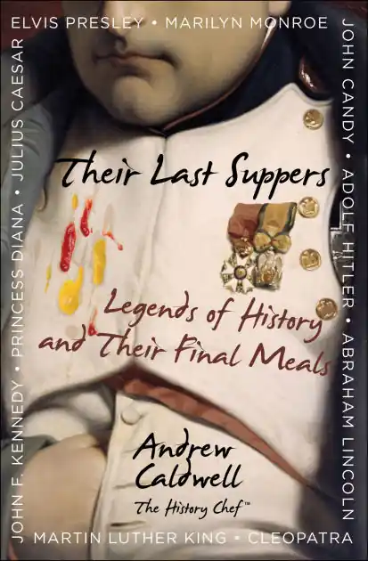 Buy Online Their Last Suppers: Legends of History and Their Final Meals