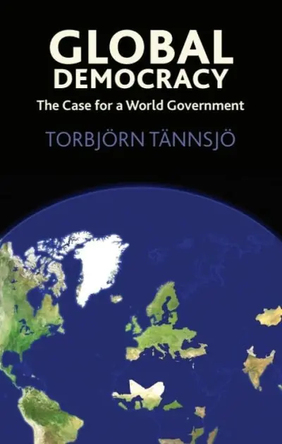 Global Democracy: The Case for a World Government Save Now