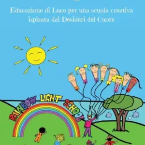 Rainbow Light School: Educazione di Luce per una scuola creativa ispirata dai Desideri del Cuore No Minimum Order