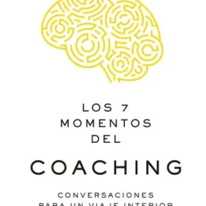 Holiday Sale Los 7 momentos del coaching (7 Moments of Coaching Spanish Edition)