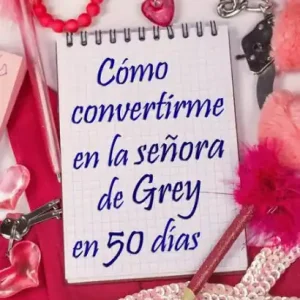 Cómo convertirme en la señora de Grey en 50 días Today Only