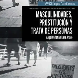 Editor’s Pick Masculinidades, prostitución y trata de personas