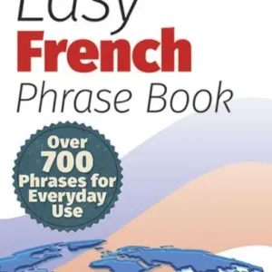 Easy French Phrase Book NEW EDITION: Over 700 Phrases for Everyday Use Free Delivery