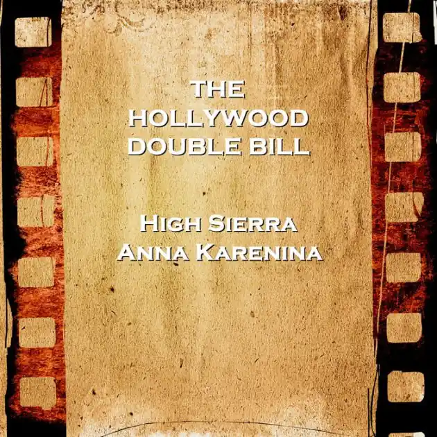Save Now Hollywood Double Bill - High Sierra & Anna Karenina (Abridged)