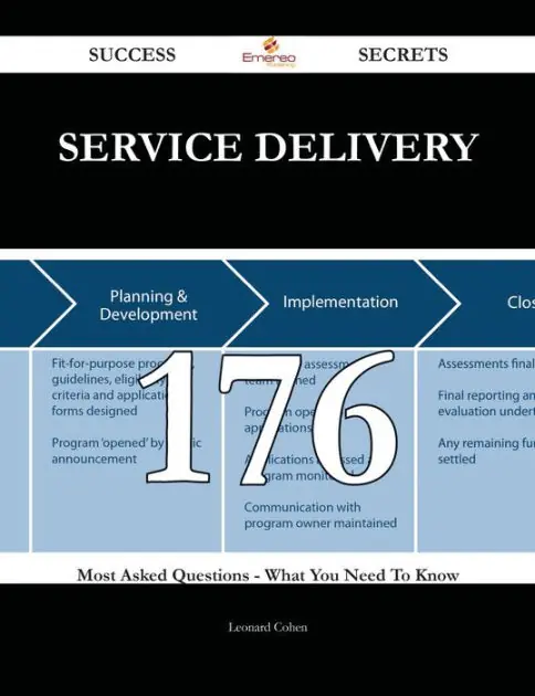 Service Delivery 176 Success Secrets - 176 Most Asked Questions On Service Delivery - What You Need To Know Budget