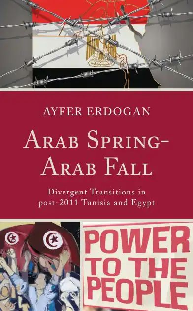 Arab Spring-Arab Fall: Divergent Transitions in post-2011 Tunisia and Egypt Direct From Manufacturer