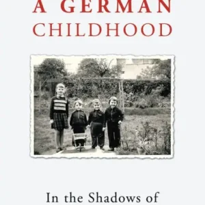 Hot Deal A German Childhood: In the Shadows of World War Ii