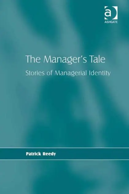 Original The Manager's Tale: Stories of Managerial Identity